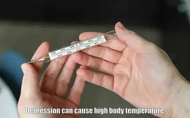 Depression can cause high body temperature